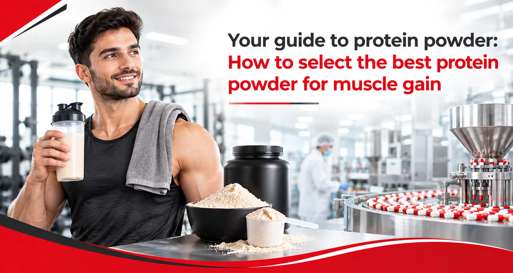 Your guide to protein powder: How to select the best protein powder for muscle gain - AHCC Pvt. Ltd.