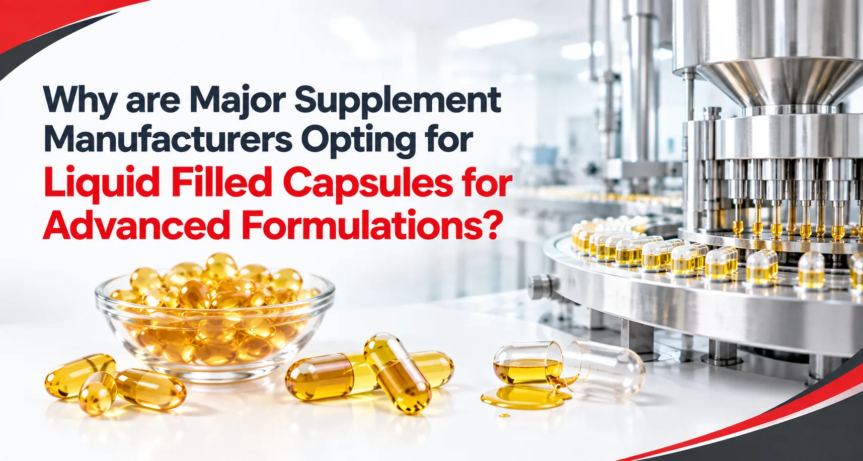 Why are Major Supplement Manufacturers Opting for Liquid Filled Capsules for Advanced Formulations? - AHCC Pvt. Ltd.